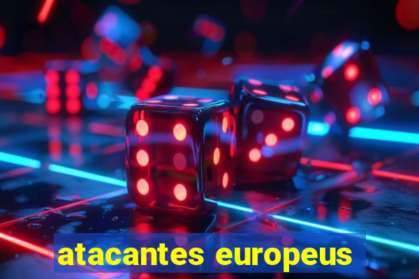atacantes europeus